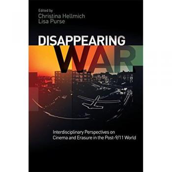 Disappearing War: Interdisciplinary Perspectives on Cinema and Erasure in the Post-9/11 World