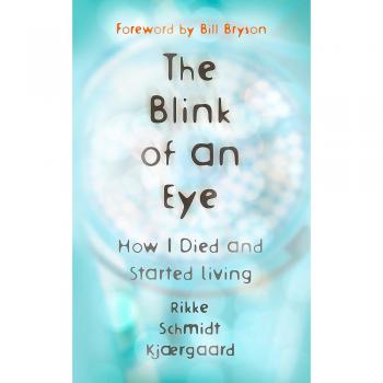The Blink of an Eye: How I Died and Started Living