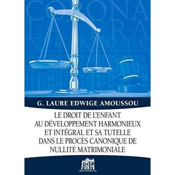 Droit de l'enfant au développement harmonieux et intégral et sa tutelle dans le procès canonique de nullité matrimoniale