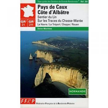 Topo-guide des Sentiers de Grande Randonnée GR 21 + GR 211 : PAYS DE CAUX, CÔTE D'ALBÂTRE