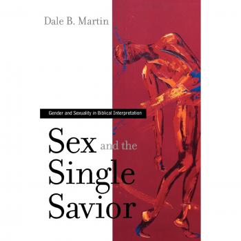 Westminster Sex and the Single Savior : Gender and Sexuality in Biblical Interpretation