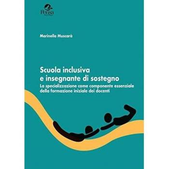 Scuola inclusiva e insegnante di sostegno. La specializzazione come componente essenziale della formazione iniziale dei docenti