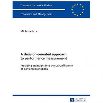 A decision-oriented approach to performance measurement: Providing an insight into the DEA efficiency of banking institutions