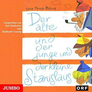 Vera Ferra-Mikura Der Alte Und Der Junge Und Der Kleine Stanislaus. 1 Audio-Cd.
