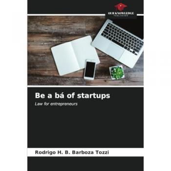 B. Barboza Tozzi, Rodrigo H.: Be a bá of startups