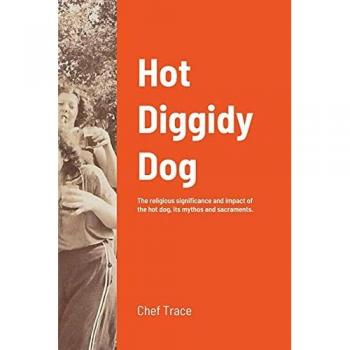 Hot Diggidy Dog: The Religious Significance and Impact of the Hot Dog, its Mythos, and Sacraments