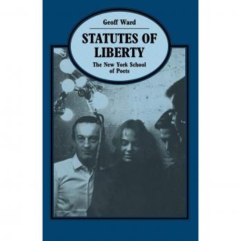 Statutes of Liberty: The New York School of Poets