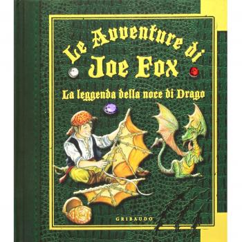 La leggenda della noce di drago. Le avventure di Joe Fox. Ediz. illustrata