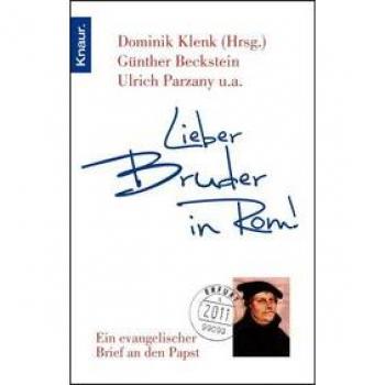 Günther Beckstein Lieber Bruder In Rom!: Ein Evangelischer Brief An Den Papst