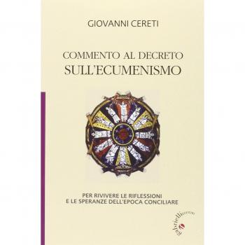 Commento al decreto sull'ecumenismo. Per rivivere le riflessioni e le speranze dell'epoca conciliare