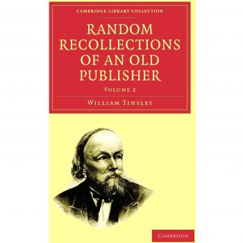Random Recollections of an Old Publisher 2 Volume Paperback Set: Random Recollections of an Old Publisher