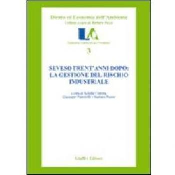 Seveso trent'anni dopo: la gestione del rischio industriale