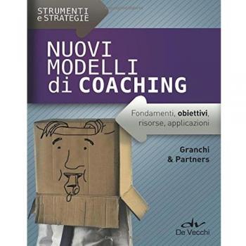 Nuovi modelli di coaching. Fondamenti, obiettivi, risorse, applicazioni