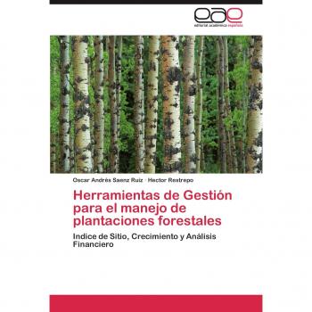 Herramientas de Gestión para el manejo de plantaciones forestales: Indice de Sitio, Crecimiento y Análisis Financiero