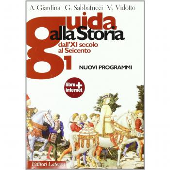 Guida alla storia. Nuovi programmi. Per le Scuole superioriri. Con espansione online. Dall'XI secolo al Seicento