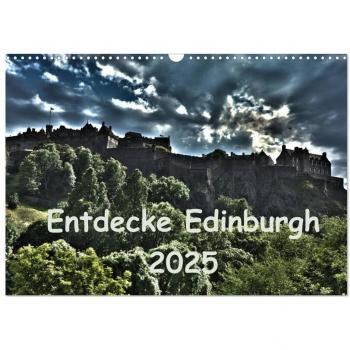 Entdecke Edinburgh (Wandkalender 2025 DIN A3 quer) CALVENDO Monatskalender