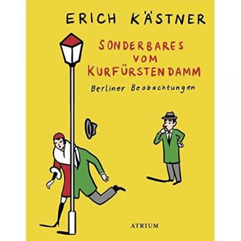 Erich Kästner Sonderbares Vom Kurfürstendamm: Berliner Beobachtungen