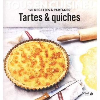 Tartes & quiches : 120 recettes à partager