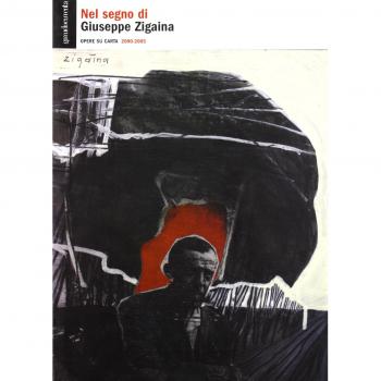 Nel segno di Zigaina. Opere su carta 2000-2005