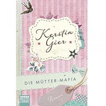 Die Mütter-Mafia: Roman