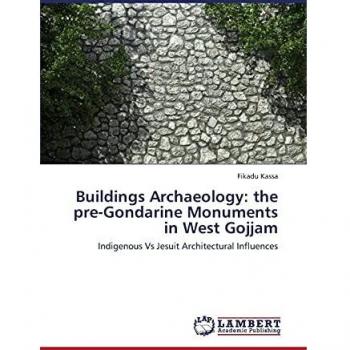 Buildings Archaeology: the pre-Gondarine Monuments in West Gojjam