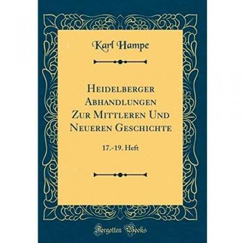 Heidelberger Abhandlungen Zur Mittleren Und Neueren Geschichte: 17.-19. Heft