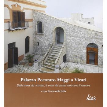 Palazzo Pecoraro Maggi a Vicari. Dalle trame del costruito, le tracce del vissuto attraverso il restauro
