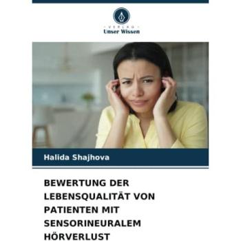 Shajhova, Halida: BEWERTUNG DER LEBENSQUALITÄT VON PATIENTEN MIT SENSORINEURALEM HÖRVERLUST
