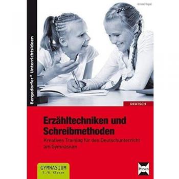 Arwed Vogel Erzähltechniken Und Schreibmethoden 5./6. Klasse: Kreatives Training Für Den Deutschunterricht Am Gymnasium
