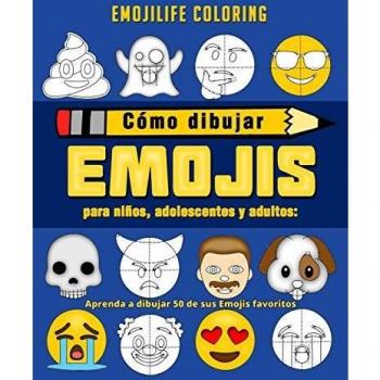 Cómo dibujar emojis para niños, adolescentes y adultos: Aprenda a dibujar 50 de sus Emojis favoritos (Spanish Edition)
