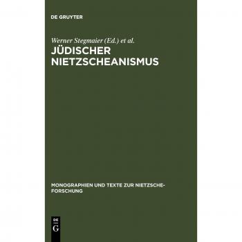Judischer Nietzscheanismus,  Monographien Und Texte Zur Nietzsche-Forschung