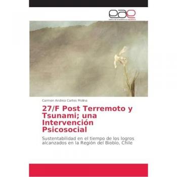 Cartes Molina, Carmen Andrea: 27/F Post Terremoto y Tsunami; una Intervención Psicosocial