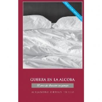 Guerra en la alcoba: El Arte de Discutir En Pareja