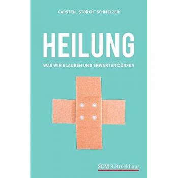 Heilung: Was wir glauben und erwarten dürfen