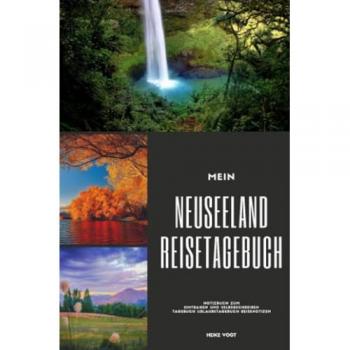 Vogt:Mein Neuseeland Reisetagebuch Noti, Ratgeber von Heike Vogt