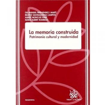 La memoria construida Patrimonio cultural y modernidad