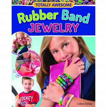 Totally Awesome Rubber Band Jewelry: Make Bracelets, Rings, Belts & More with Rainbow Loom