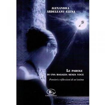 Le parole di una ragazza senza voce. Pensieri e riflessioni di un'anima