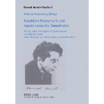 Totalitäre Herrschaft und republikanische Demokratie. Fünfzig Jahre The Origins of Totalitarianism von Hannah Arendt. Unter Mitarbeit von Stefan Ahrens und Bettina Koch