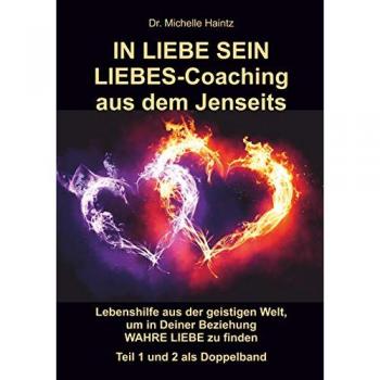 IN LIEBE SEIN LIEBES-Coaching aus dem Jenseits