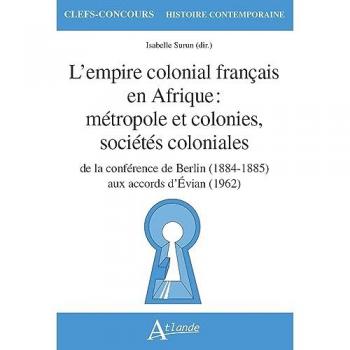 L'empire colonial français en Afrique : métropole et colonies, sociétés coloniales