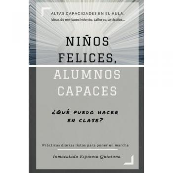 Niños Felices, Alumnos Capaces: Altas capacidades en el aula