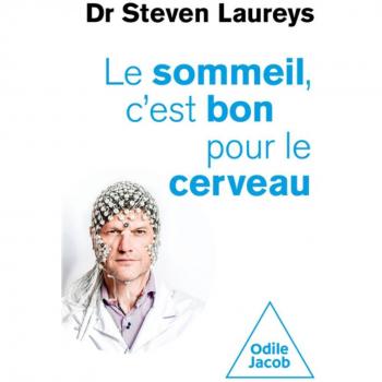 Le Sommeil, c'est bon pour le cerveau: Avec des conseils, fondés scientifiquement, pour tout âge et tout problème