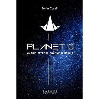 Planet 0. Viaggio oltre il confine invisibile