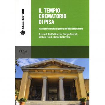 Il tempio crematorio di Pisa. Associazionismo laico e igienista nell'Italia dell'Ottocento