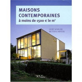 Maisons contemporaines à moins de 1500 le m² : Economiques et écologiques