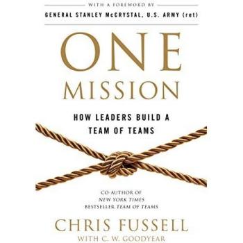 One Mission: How Leaders Build A Team Of Teams