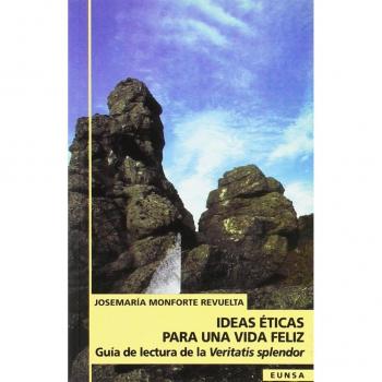 Ideas éticas para una vida feliz: guía de lectura de la Veritatis splendor