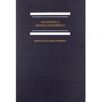 Salamanca, escuela de juristas: estudios sobre la enseñanza del derecho en el antiguo régimen (Tapa blanda).