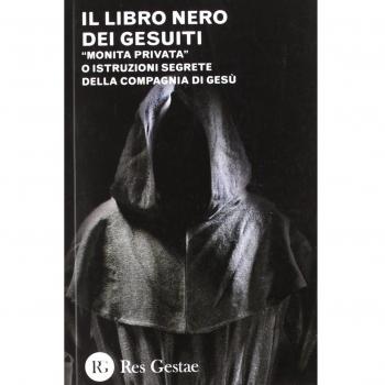 Il libro nero dei gesuiti. «Monita privata» o Istruzioni segrete della compagnia di gesù